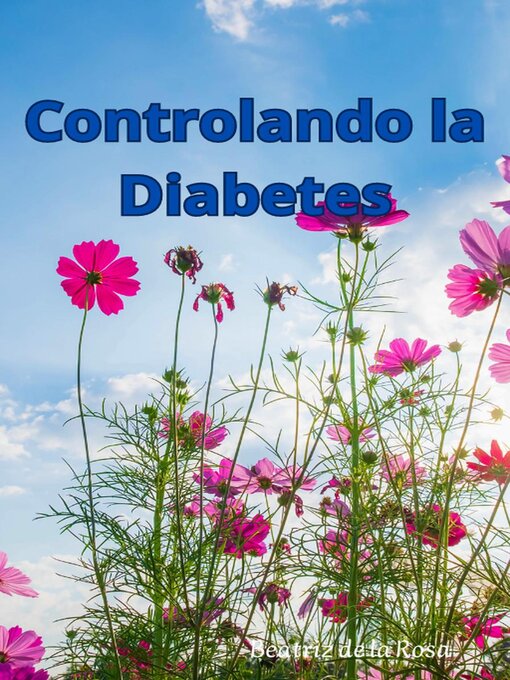Title details for Controlando la Diabetes by Beatriz de la Rosa - Available